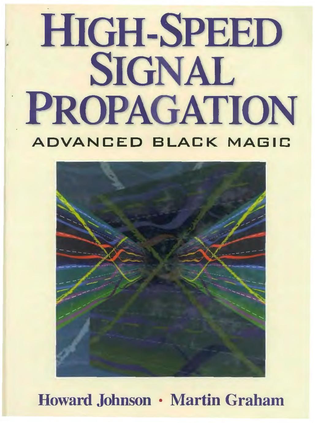 High Speed Signal Propagation: Advanced Black Magic by Howard Johnson