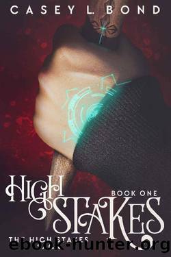 High Stakes (The High Stakes Saga Book 1) by Casey L. Bond