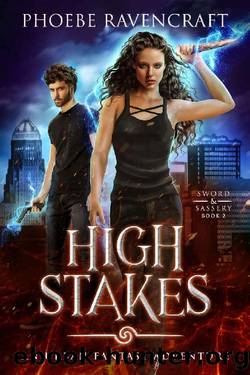 High Stakes: An Urban Fantasy Adventure (Sword & Sassery Book 2) by Phoebe Ravencraft