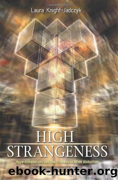 High Strangeness: Hyperdimensions and the Process of Alien Abduction by Laura Knight Jadczyk