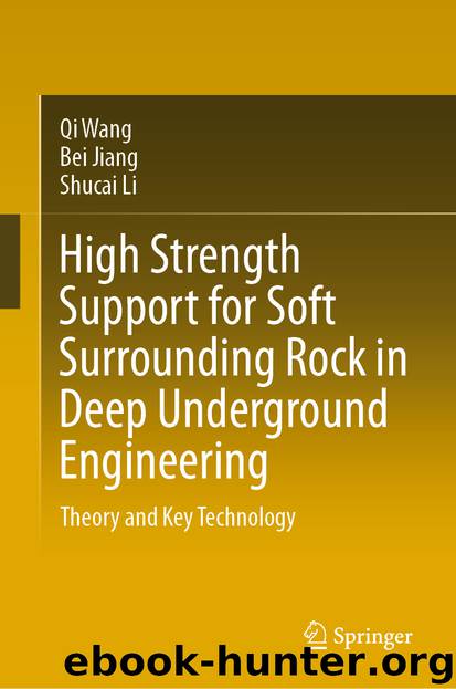 High Strength Support for Soft Surrounding Rock in Deep Underground Engineering by Qi Wang & Bei Jiang & Shucai Li