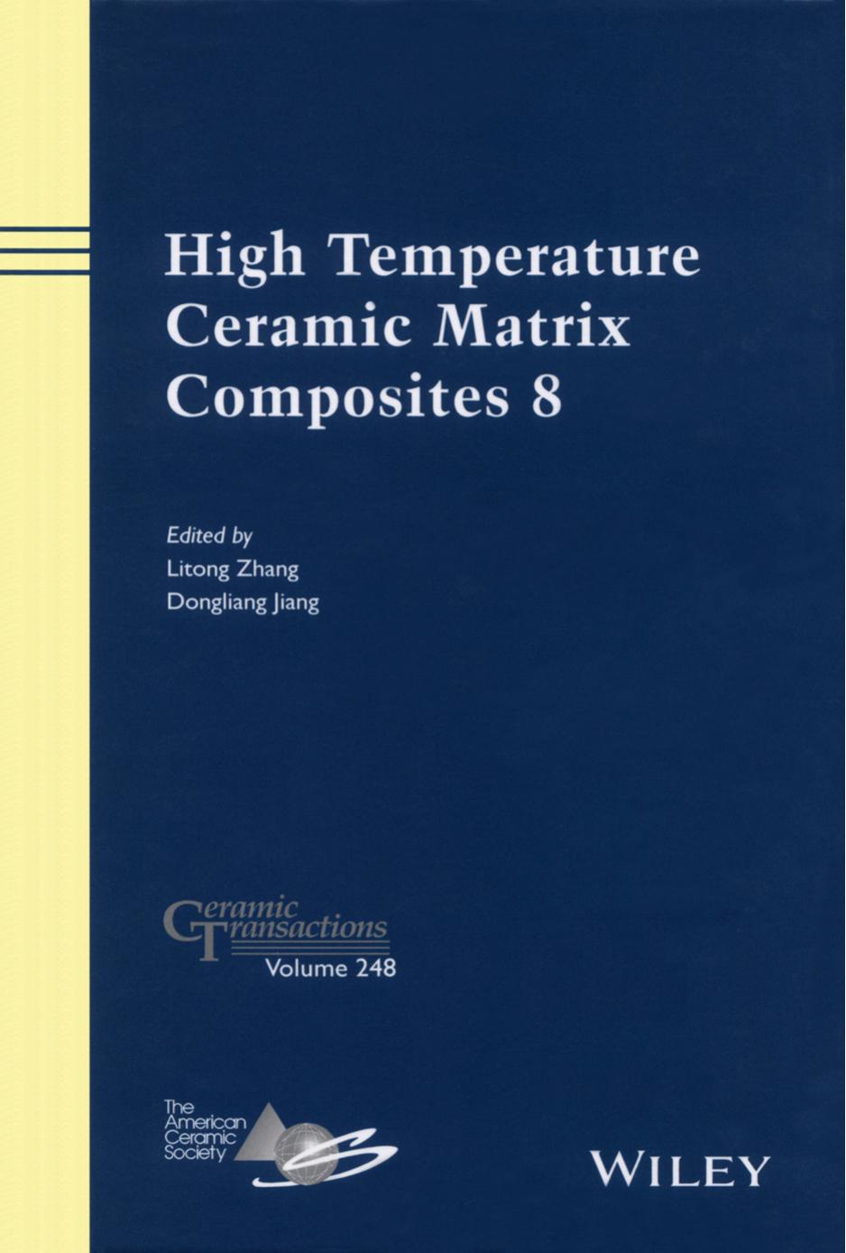 High Temperature Ceramic Matrix Composites 8 : a collection of papers presented at the HTCMC-8 Conference, September 22-26, 2013, Xi'an, Shaanxi, China by Jiang Dongliang; Zhang Litong