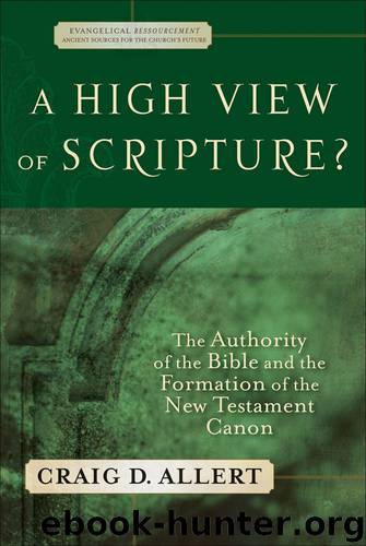 High View of Scripture?, A (Evangelical Ressourcement): The Authority of the Bible and the Formation of the New Testament Canon by Allert Craig D