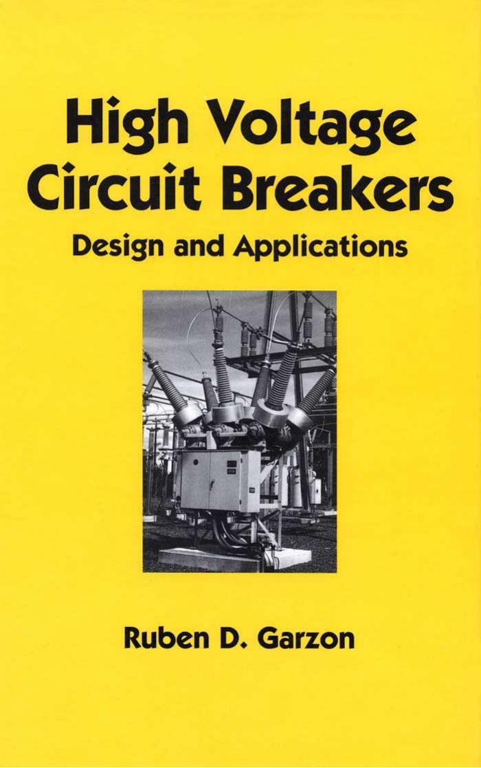 High Voltage Circuit Breakers: Design and Applications by Ruben D. Garzon