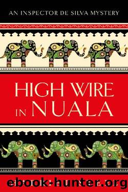 High Wire in Nuala (The Inspector de Silva Mysteries Book 9) by Harriet Steel
