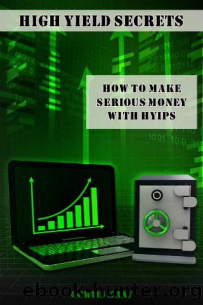 High Yield Secrets: How To Make Serious Money With HYIPs by Kray Curtis