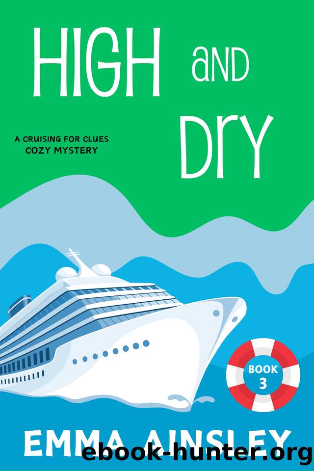 High and Dry (A Cruising for Clues Cozy Mystery Book 3) by Emma Ainsley