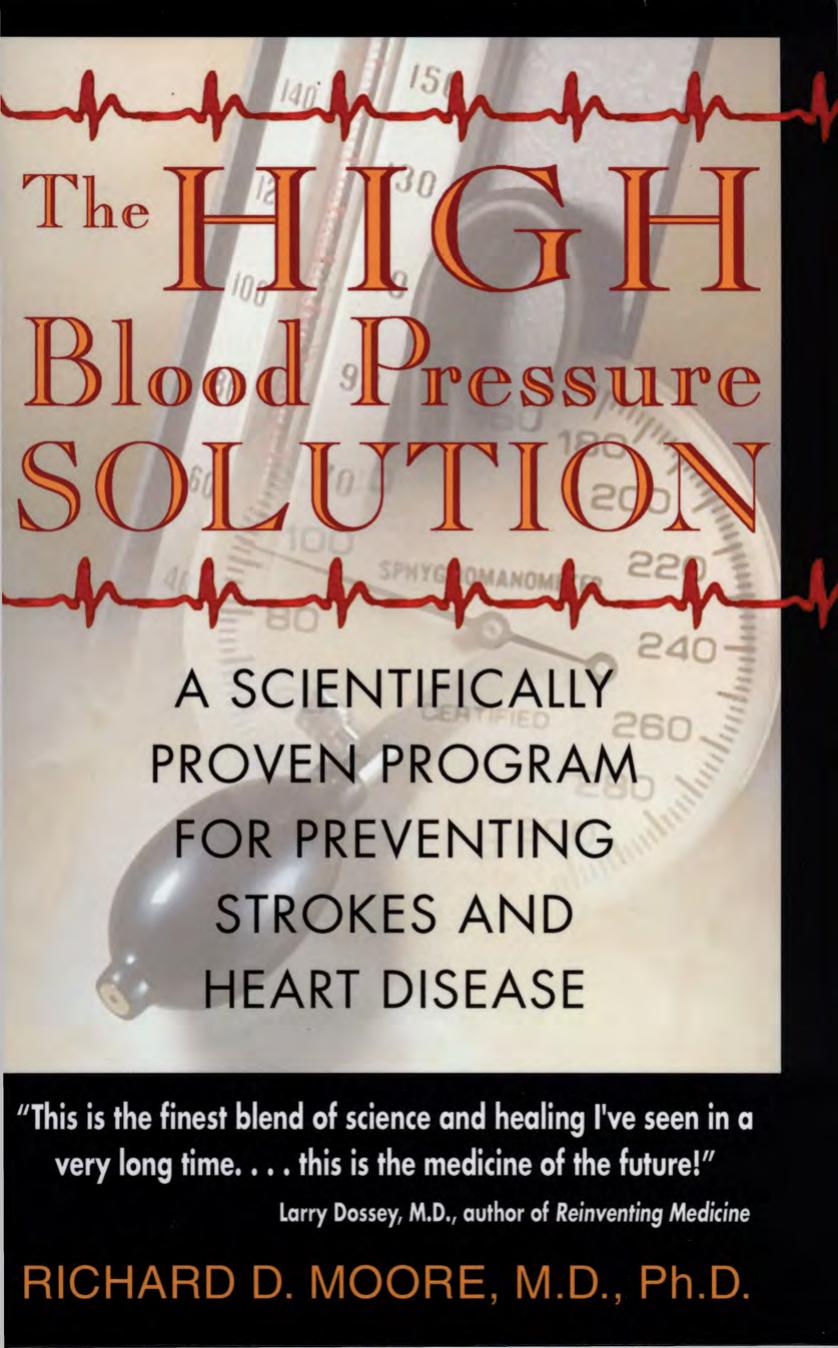High blood pressure solution - a scientifically proven program for preventing strokes and heart disease by Moore Richard D