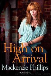 High on Arrival by Mackenzie Phillips; Hilary Liftin