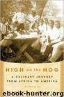 High on the Hog: A Culinary Journey From Africa to America by Jessica B. Harris