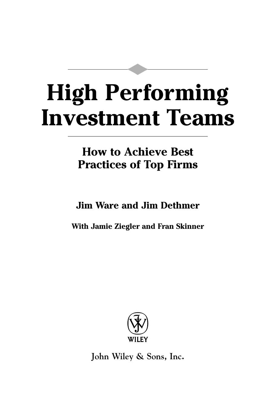 High performing investment teams : how to achieve best practices of top firms by Jim Ware Jim Dethmer Jamie Ziegler Fran Skinner Michael J. Mauboussin