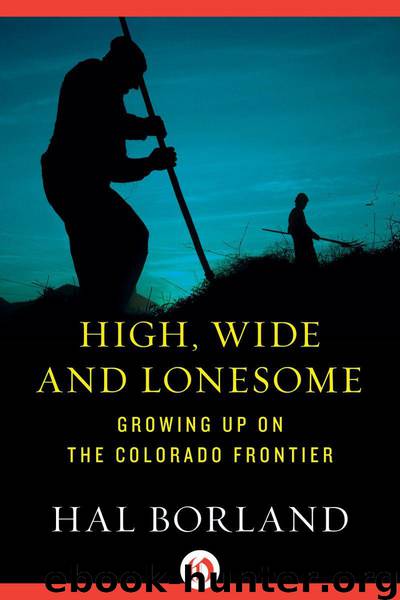High, Wide and Lonesome: Growing Up on the Colorado Frontier by Borland Hal