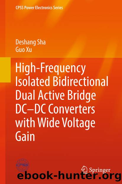 High-Frequency Isolated Bidirectional Dual Active Bridge DC–DC Converters with Wide Voltage Gain by Deshang Sha & Guo Xu