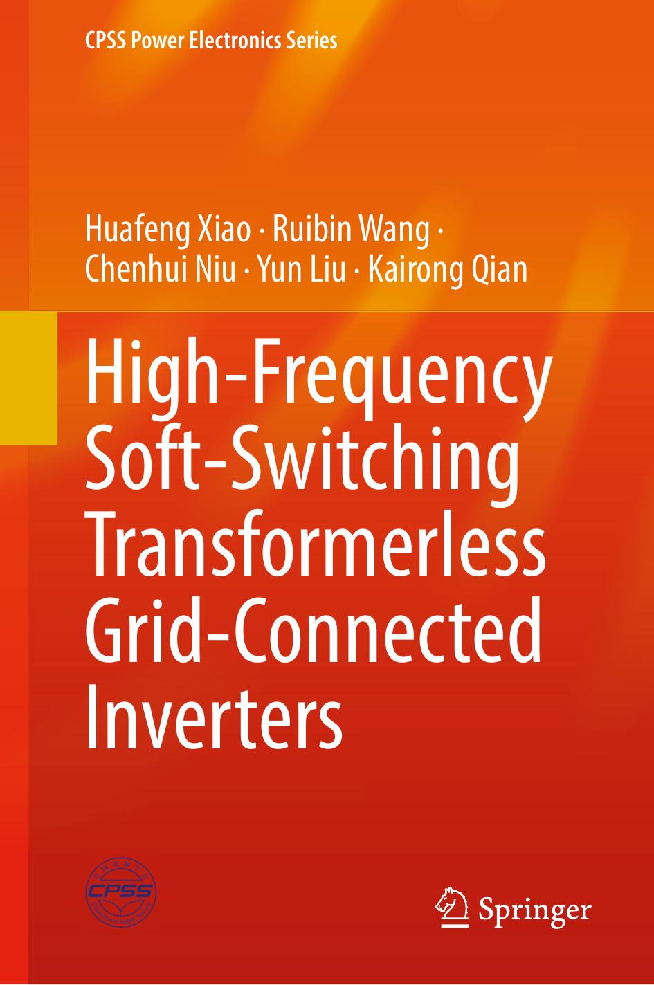 High-Frequency Soft-Switching Transformerless Grid-Connected Inverters by Huafeng Xiao Ruibin Wang Chenhui Niu Yun Liu Kairong Qian