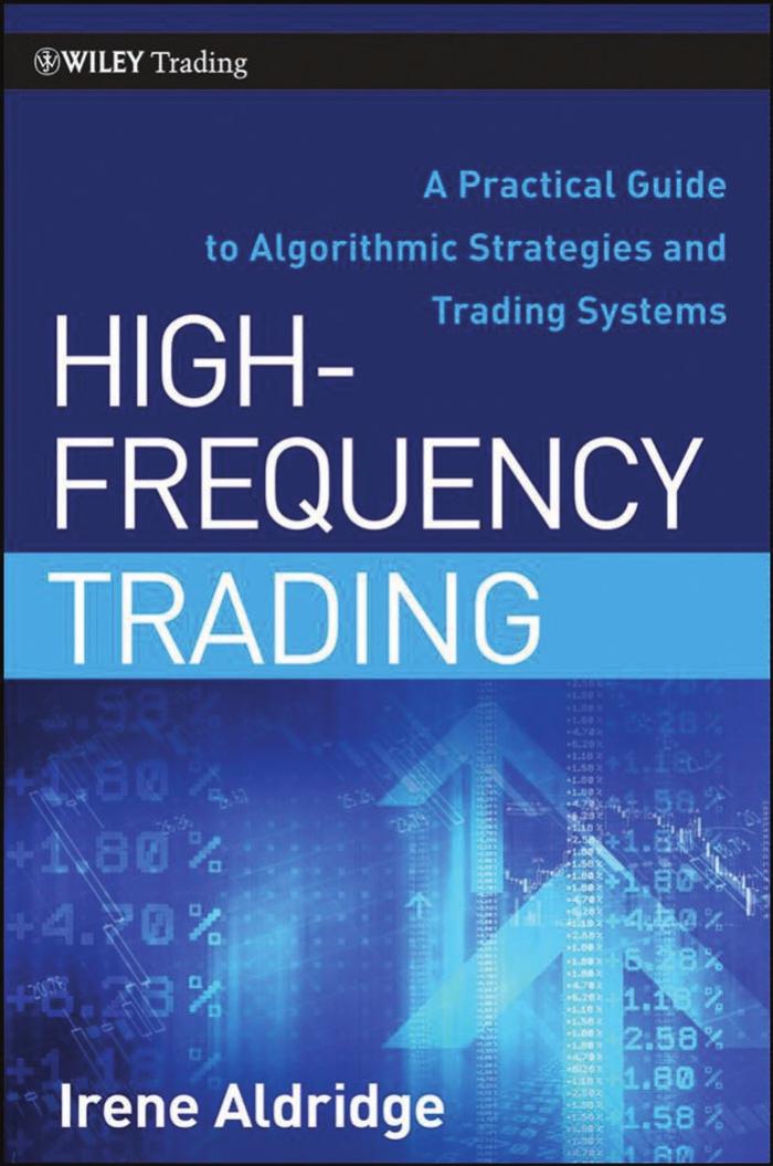 High-Frequency Trading: A Practical Guide to Algorithmic Strategies and Trading Systems by Aldridge I