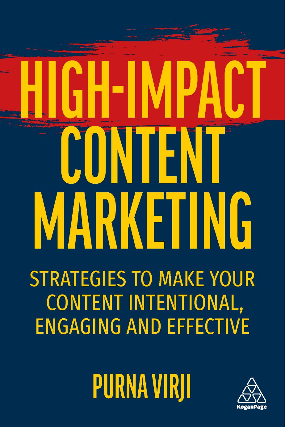 High-Impact Content Marketing: Strategies to Make Your Content Intentional, Engaging and Effective by Purna Virji