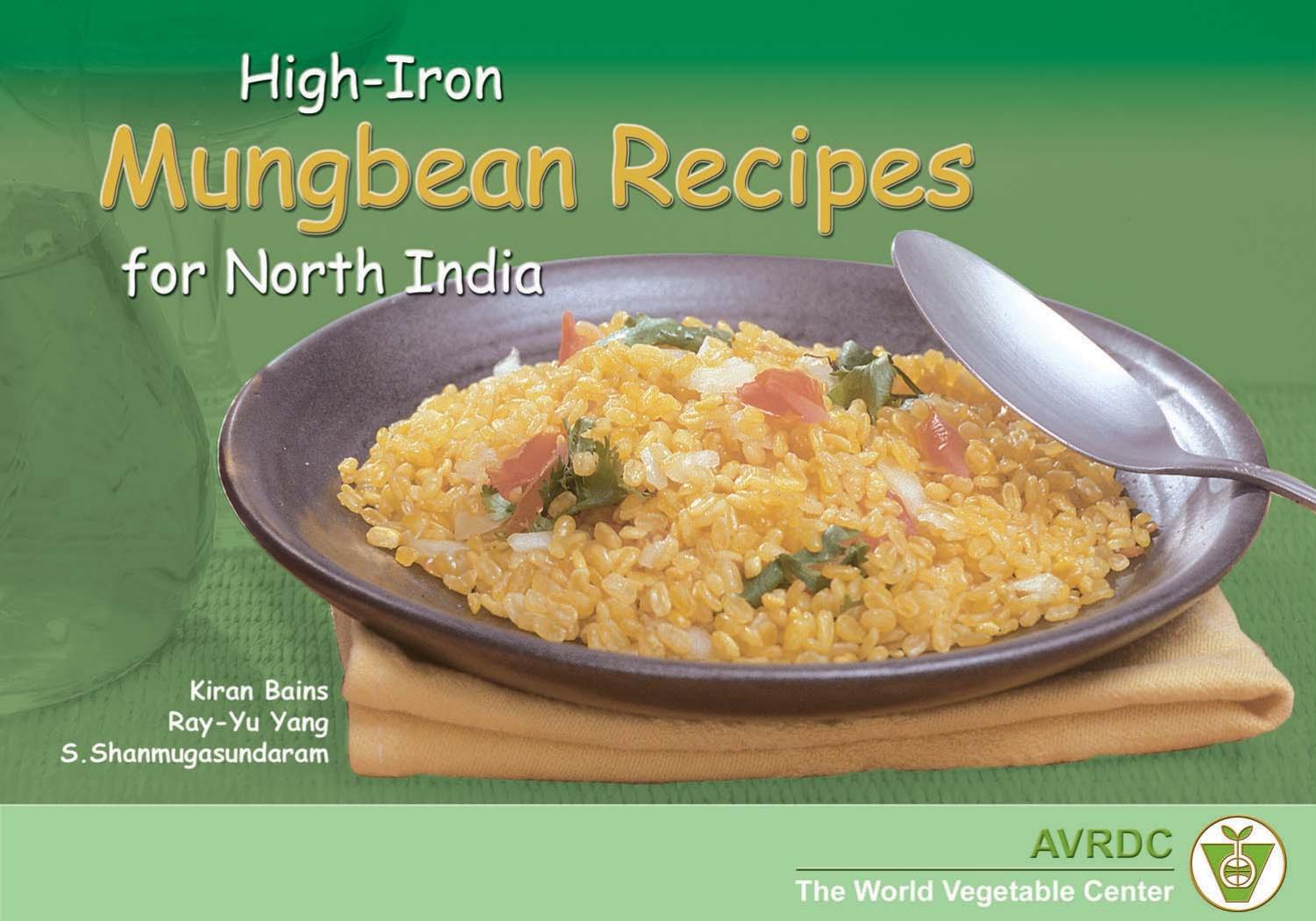 High-Iron Mungbean Recipes For North India by Kiran Bains; Ray-yu Yang; S.Shanmugasundaram
