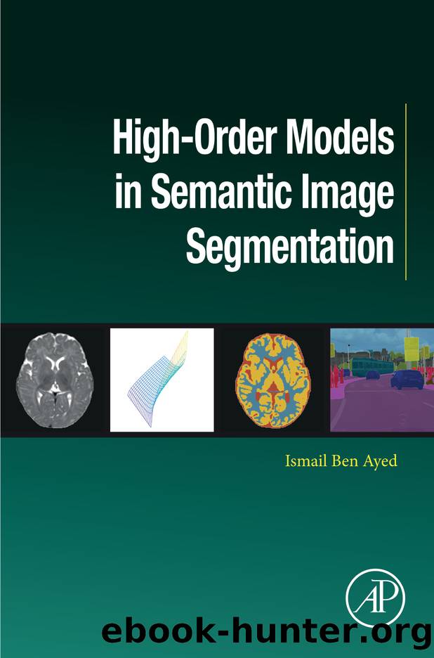 High-Order Models in Semantic Image Segmentation by Ben Ayed Ismail;
