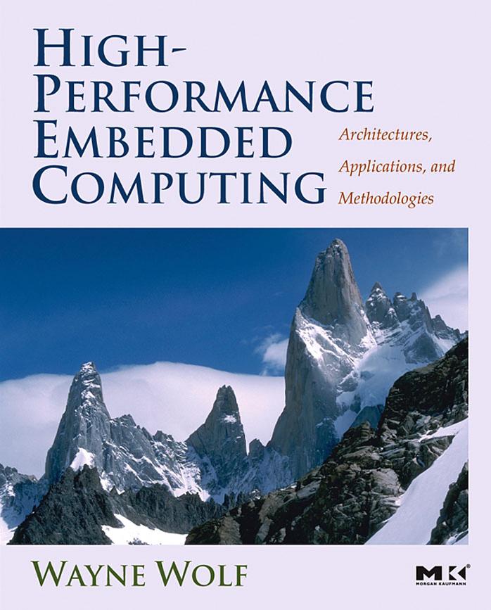 High-Performance Embedded Computing - Architectures, Applications, And Methodologies by Wayne Wolf
