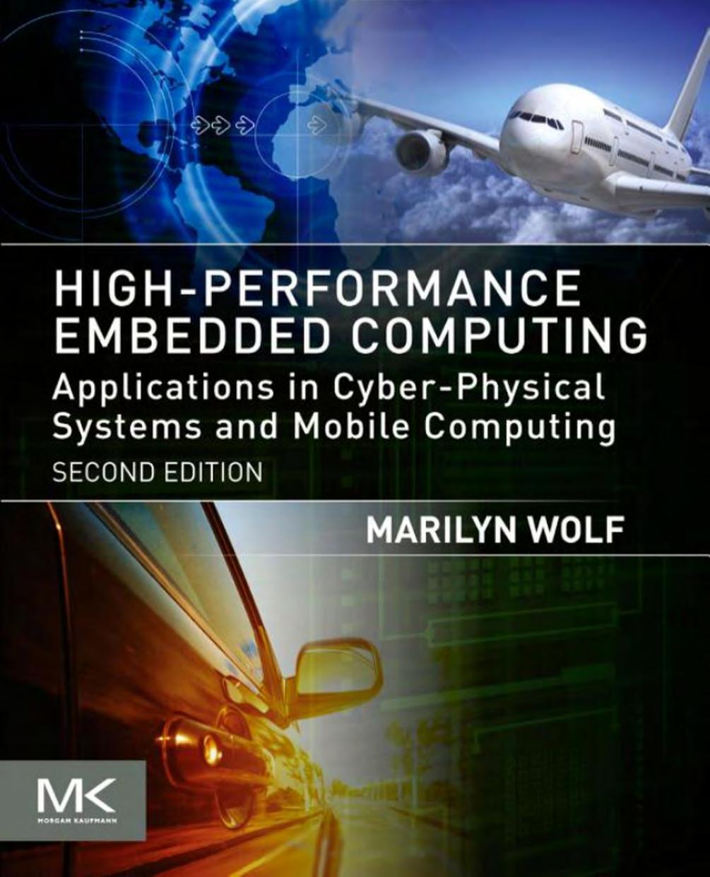 High-Performance Embedded Computing: Applications in Cyber-Physical Systems and Mobile Computing by Wolf M