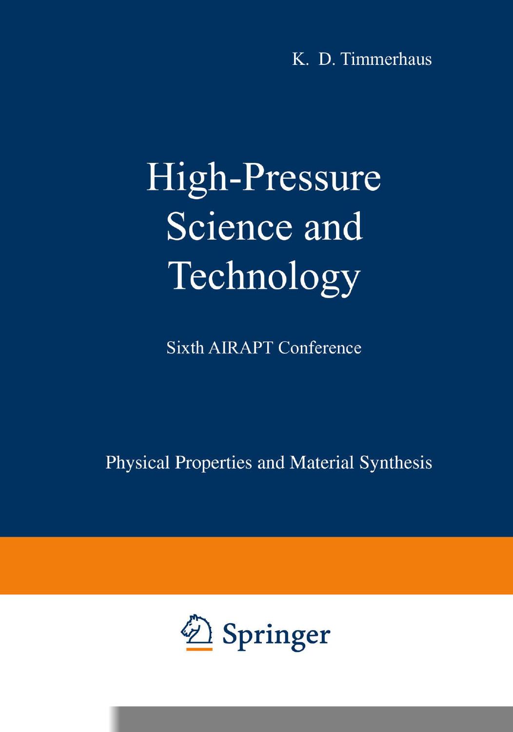High-Pressure Science and Technology: Volume 1: Physical Properties and Material Synthesis / Volume 2: Applications and Mechanical Properties by H. G. Drickamer (auth.) K. D. Timmerhaus M. S. Barber (eds.)