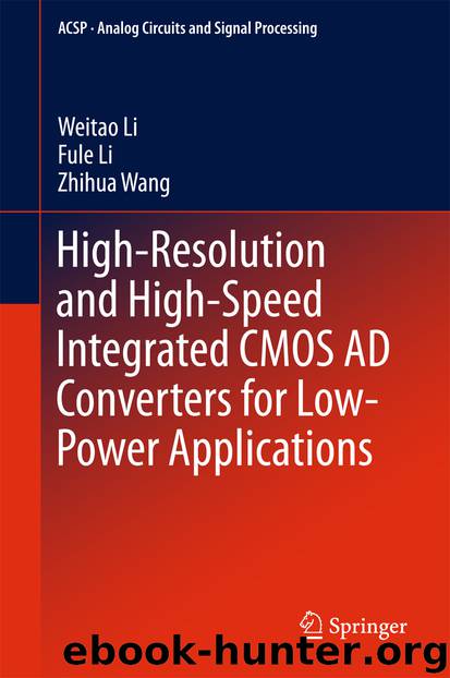 High-Resolution and High-Speed Integrated CMOS AD Converters for Low-Power Applications by Weitao Li Fule Li & Zhihua Wang