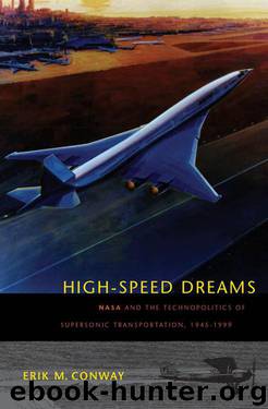 High-Speed Dreams (New Series in NASA History) by Erik Conway