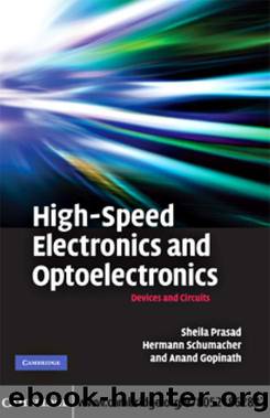 High-Speed Electronics and Optoelectronics: Devices and Circuits by SHEILA PRASAD HERMANN SCHUMACHER AND ANAND GOPINATH