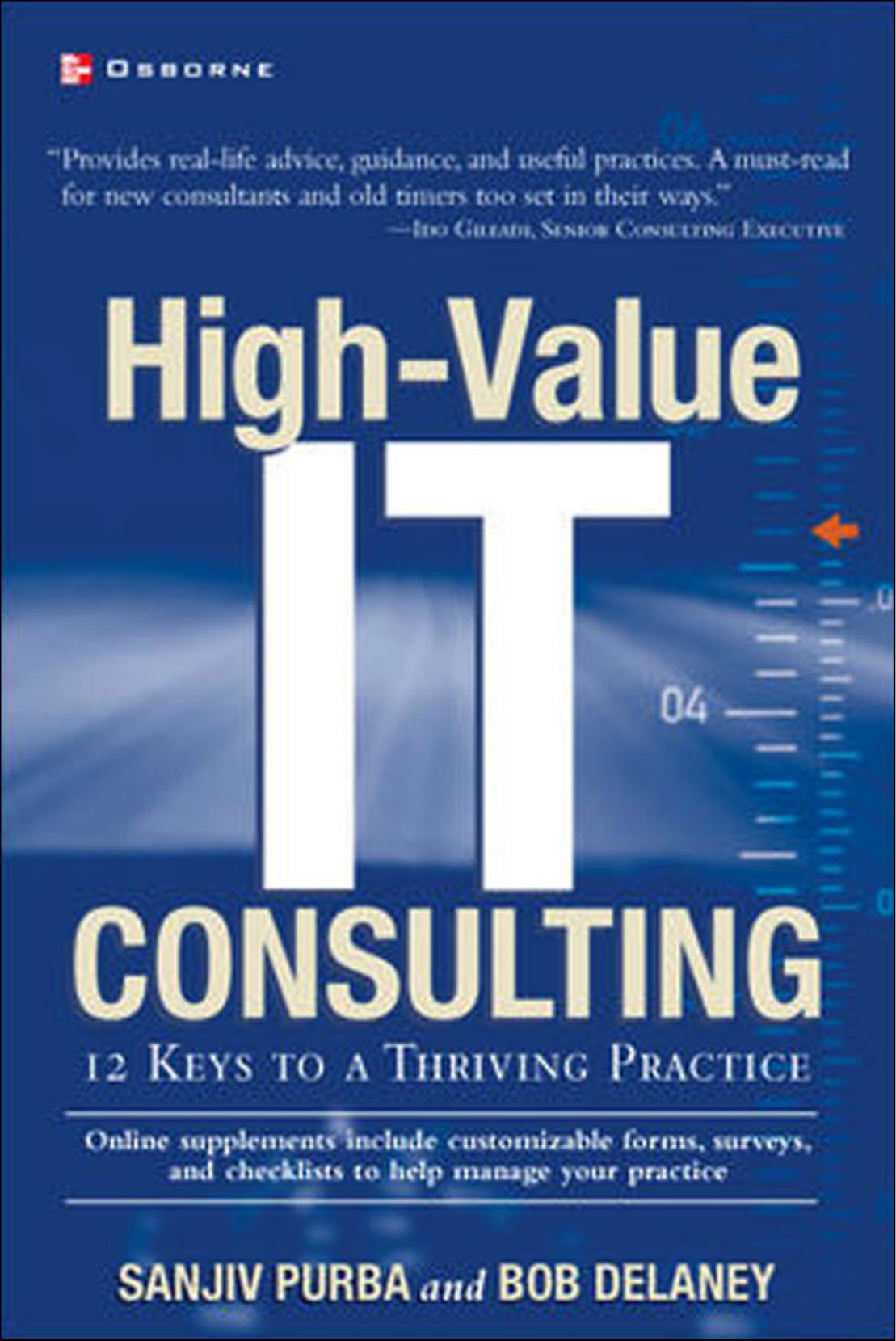 High-Value IT Consulting: 12 Keys to a Thriving Practice by Sanjiv Purba Bob Delaney