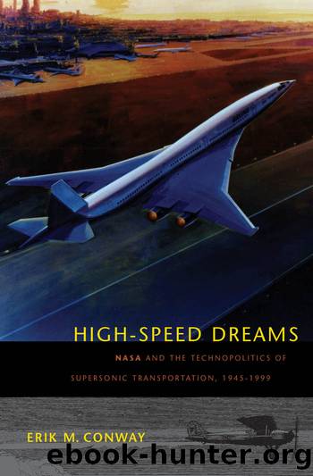 High-speed Dreams : Nasa and the Technopolitics of Supersonic Transportation, 1945-1999 (9781421410432) by Conway Erik M