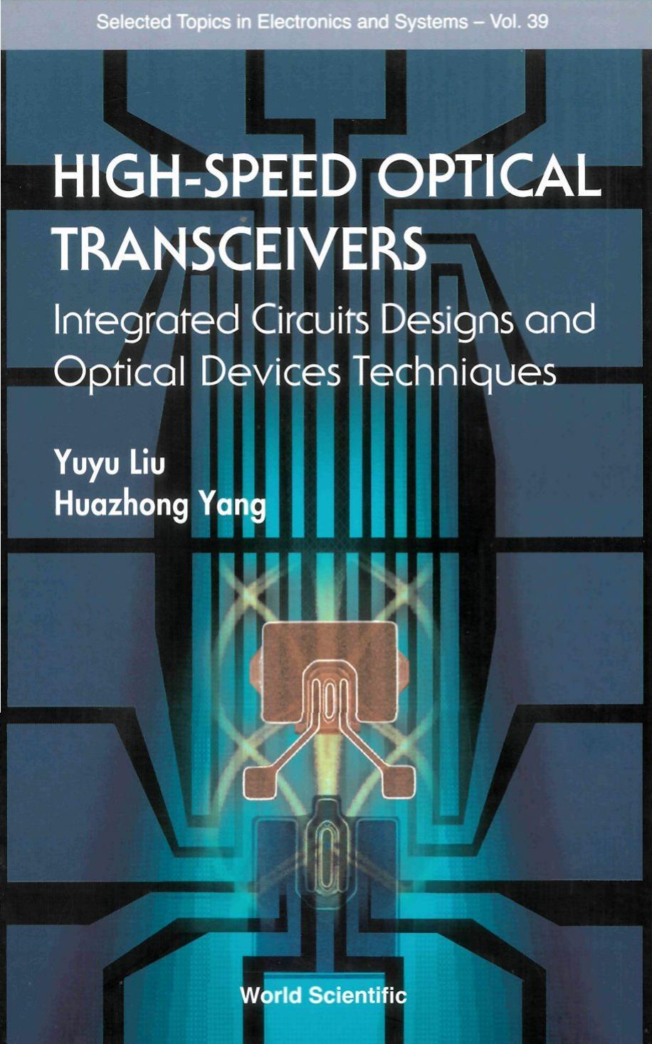 High-speed Optical Tranceivers: Integrated Circuit Design And Optical Device Techniques (Selected Topics in Electronics and Sstems) (Selected Topics in Electronics and Sstems) by Yuyu Liu Huazhong Yang