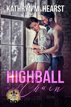 Highball and Chain: A Mafia Romantic Comedy (Bourbon Street Bad Boys' Club Book 2) by Kathryn M. Hearst