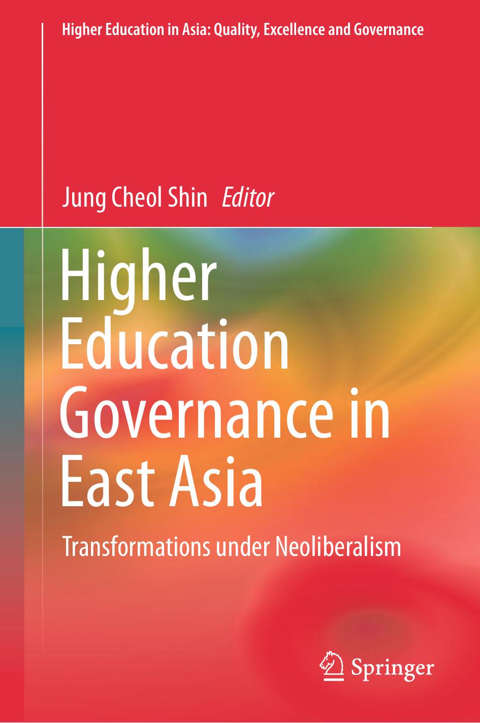 Higher Education Governance in East Asia: Transformations under Neoliberalism by Jung Cheol Shin