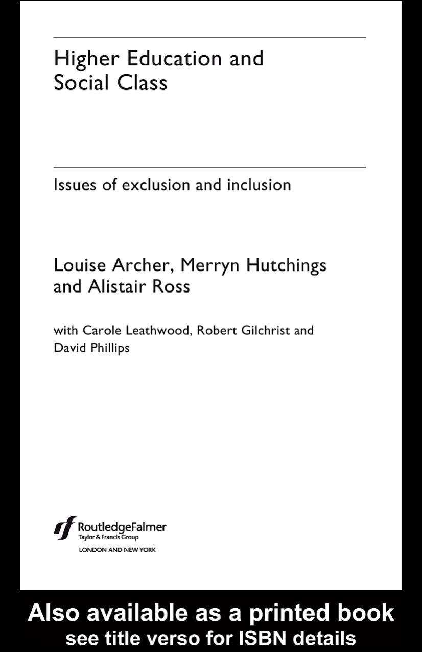 Higher Education and Social Class: Issues of Exclusion and Inclusion by Louise Archer Merryn Hutchings Alistair Ross