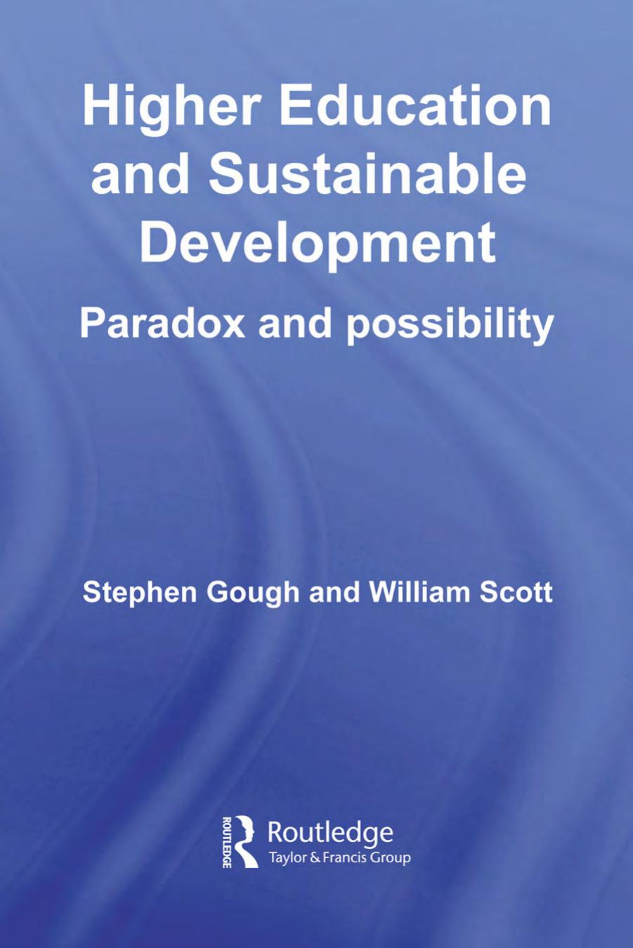 Higher Education and Sustainable Development: Paradox and Possibility (Key Issues in Higher Education) by Stephen Gough