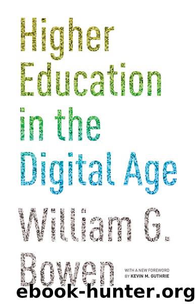 Higher Education in the Digital Age by Bowen William G. Guthrie Kevin M