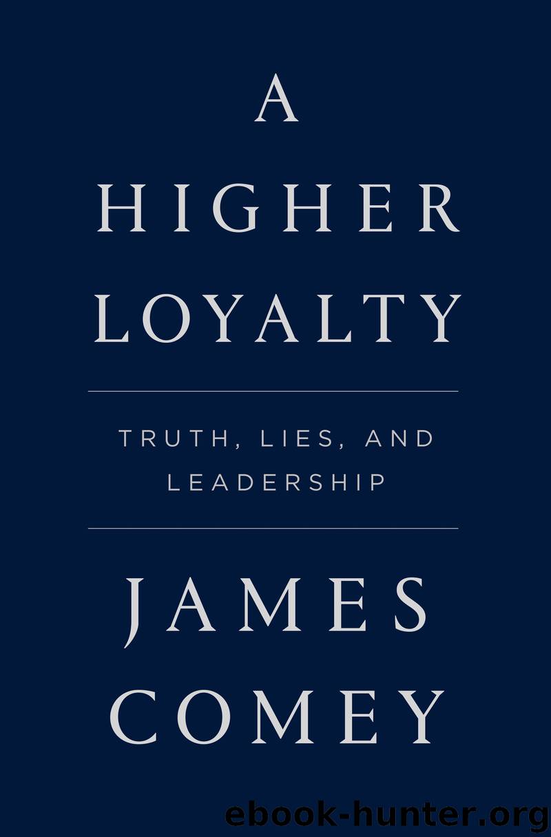 Higher Loyalty : Truth, Lies, and Leadership (9781250192462) by Comey James