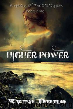Higher Power (Prophecy Of The Cataclysm Book One) by Kyra Dune