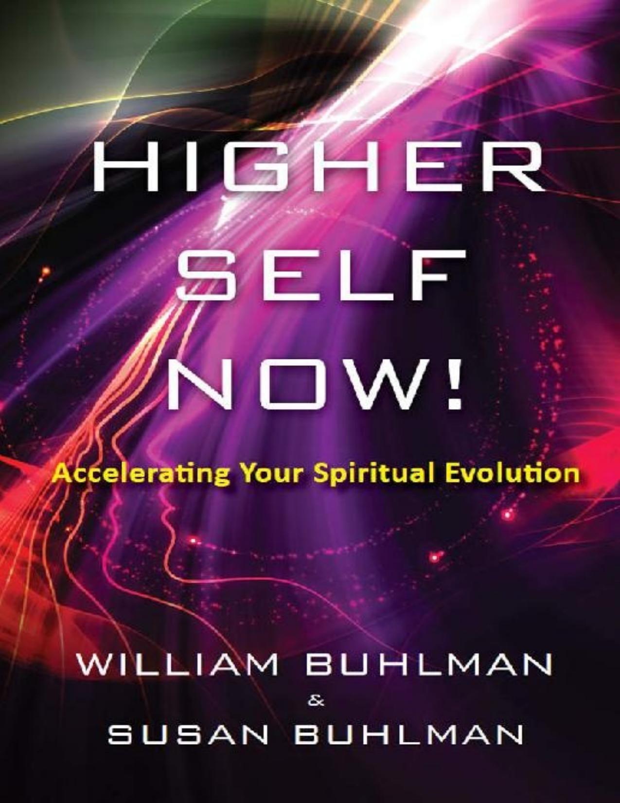 Higher Self Now!: Accelerating Your Spiritual Evolution by William Buhlman & Susan Buhlman