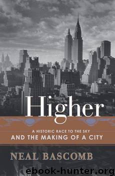 Higher: A Historic Race to the Sky and the Making of a City by Neal Bascomb