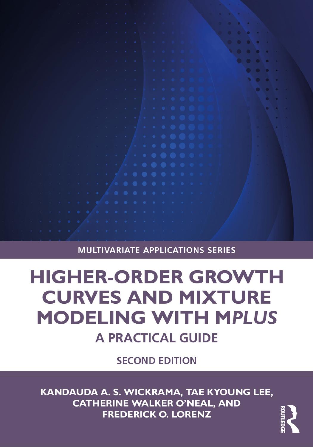 Higher-order growth curves and mixture modeling with Mplus : a practical guide by Tae Kyoung Lee; Frederick Oscar Lorenz; K. A. S. Wickrama; Catherine Walker O'Neal
