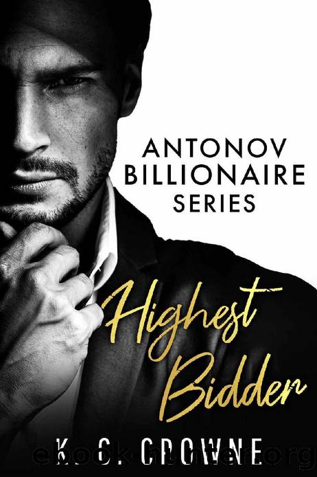 Highest Bidder: A Billionaire Boss Romance (Antonov Billionaires Series) by K.C. Crowne