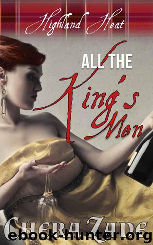 Highland Heat 2 - All The King's Men by Chera Zade
