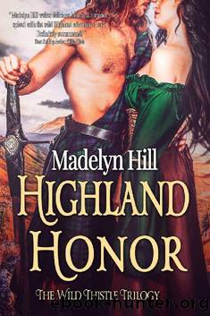 Highland Honor (The Wild Thistle Trilogy Book 3) by Madelyn Hill