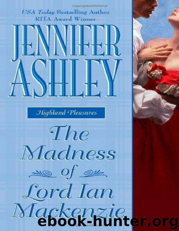 Highland Pleasures 01 - The Madness of Lord Ian Mackenzie by Jennifer Ashley