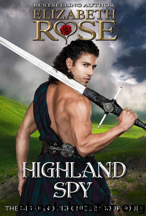 Highland Spy: Highland Chronicles Series - Book 4 by Rose Elizabeth