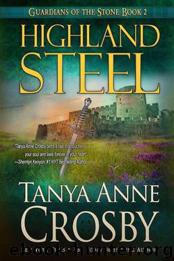 Highland Steel (Guardians of the Stone Book 2) by Crosby Tanya Anne