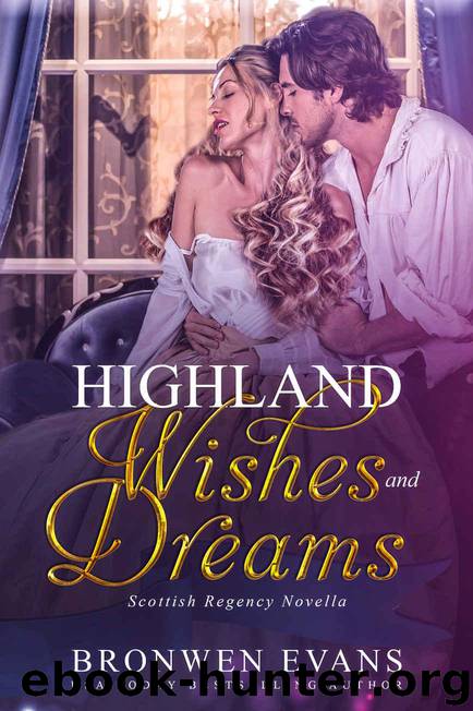 Highland Wishes And Dreams: Scottish Regency Novella by Evans Bronwen
