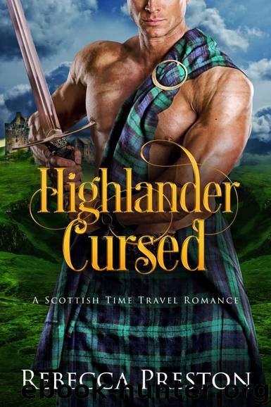 Highlander Cursed: A Scottish Time Travel Romance by Preston Rebecca