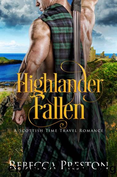 Highlander Fallen: A Scottish Time Travel Romance (Highlander In Time Book 5) by Rebecca Preston
